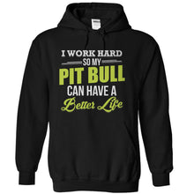 Load image into Gallery viewer, I Work Hard So My Pit Bull Can Have a Better Life - T Shirt - black_c2c713ff-6b29-4831-b864-b4f5b036fcd6