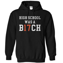 Load image into Gallery viewer, High School Was a B17CH - T Shirt - black_c3ce7202-eac4-4fb8-83ec-5167c8c9e2f6