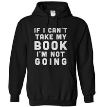 Load image into Gallery viewer, If I Can't Take My Book, I'm Not Going - T Shirt - black_c52e7afa-a56b-4530-98b8-c5c51cdedc10