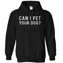 Load image into Gallery viewer, Can I Pet Your Dog? - T Shirt - black_c547f05f-a859-4488-b3d5-a29cd2af4ad7