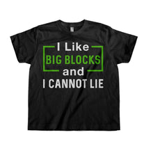 Load image into Gallery viewer, I Like Big Blocks And I Cannot Lie - Kids - T Shirt - black_c878590b-b305-4522-915e-36c1ce61b6b5