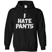 Load image into Gallery viewer, I Hate Pants - T Shirt - black_ce1fdc5e-7700-48df-96e4-0768b0102e6c