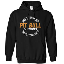 Load image into Gallery viewer, Don't Judge My Pit Bull and I Won't Judge Your Kids - T Shirt - black_d002be22-6b65-48f1-90a7-b3d92e3f046d