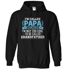 Load image into Gallery viewer, I'm Called Papa Because I'm Way Too Cool For Grandfather - T Shirt - black_d420b75a-f7bf-4451-9b60-1e45b2dc666b