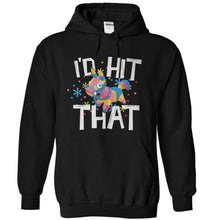 Load image into Gallery viewer, I'd Hit That - T Shirt - black_d5ae83d9-9dec-4ccb-97ac-b7e0ff51c23f