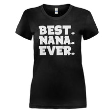 Load image into Gallery viewer, Best. Nana. Ever - T Shirt - black_d87b10ae-464e-4f29-ba9e-56f81fff1273