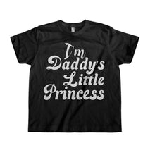 Load image into Gallery viewer, I'm Daddy's Little Princess - Kids - black_d8dedf7a-0426-42a7-b595-fcbc0aa2af5a