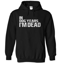 Load image into Gallery viewer, In Dog Years I'm Dead - T Shirt - black_d9a613ca-6cf3-4821-9d58-6910be850cf9