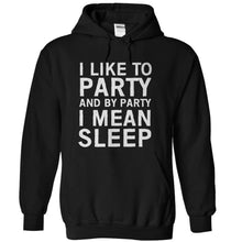 Load image into Gallery viewer, I Like To Party And By Party I Mean Sleep - T Shirt - black_dcbb3920-164c-472d-9c9b-7300901e47f9