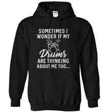 Load image into Gallery viewer, I Wonder If My Drums Are Thinking About Me Too - T Shirt - black_dcf9d6ef-5269-4f2a-9ea3-fa814a6172a5
