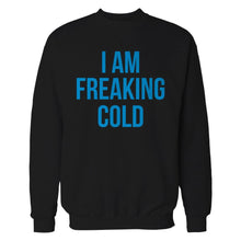 Load image into Gallery viewer, I Am Freaking Cold - T Shirt - black_de01267d-18a3-4a9d-a203-b897b1e1e90a