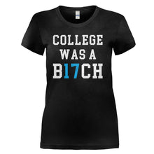 Load image into Gallery viewer, College Was a B17CH - T Shirt - black_e51a2b5c-a545-4f08-b5f6-174177f051fc