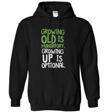 Load image into Gallery viewer, Growing Old Is Mandatory, Growing Up Is Optional - T Shirt - black_e5ad3b18-a1c3-4956-a0c0-a0dbc0a8622d