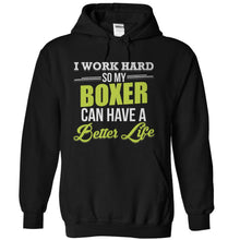 Load image into Gallery viewer, I Work Hard So My Boxer Can Have a Better Life - T Shirt - black_eb56e185-5887-48e6-80f5-627761007432