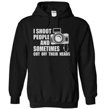 Load image into Gallery viewer, I Shoot People and Sometimes Cut Off Their Heads - T Shirt - black_ec0480d8-54cd-47a5-9068-6bc21278aa34