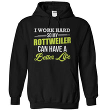 Load image into Gallery viewer, I Work Hard So My Rottweiler Can Have a Better Life - T Shirt - black_ec2626a3-6ab1-4eae-a829-7b8e04323d54