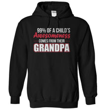 Load image into Gallery viewer, 99% Of A Child's Awesomeness Comes From Their Grandpa - T Shirt - black_f03d66e1-f8a9-4e7f-b4c6-674857e0beaf