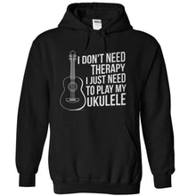 Load image into Gallery viewer, I Don't Need Therapy, I Just Need To Play My Ukulele - T Shirt - black_f34477d1-2e55-4609-ba38-e575763ca488