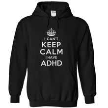 Load image into Gallery viewer, I Can't Keep Calm with ADHD - T Shirt - black_f5cdeff0-7fa7-44a4-9e90-b378a677e21a