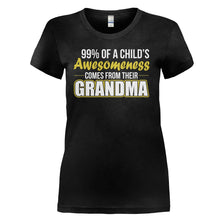 Load image into Gallery viewer, 99% Of A Child's Awesomeness Comes From Their Grandma - T Shirt - black_f790758d-283a-42a8-9bc1-8a5647b2f676