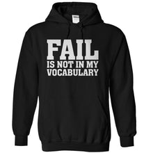 Load image into Gallery viewer, Fail Is Not In My Vocabulary - T Shirt - black_fac8670d-6704-485b-be8e-32cef73251da