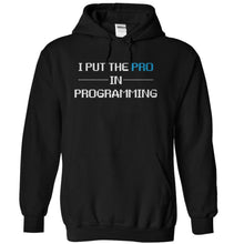 Load image into Gallery viewer, I Put the Pro in Programming - T Shirt - black_fad4d151-452b-4162-9d65-5ccdb46c044e