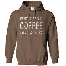 Load image into Gallery viewer, First I Drink Coffee, Then I Do Things - T Shirt - brown_35aea579-9c73-49d7-b1f6-a4f1801cc81d