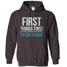 Load image into Gallery viewer, First Things First. I'm The Tiredest - T Shirt - charcoal_5fb05930-edd7-4cca-b358-3cd0ee7bd861