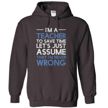 Load image into Gallery viewer, I'm A Teacher - I'm Never Wrong - T Shirt - charcoal_8ae4725a-09e4-45ce-9c23-8e7bd1becf62