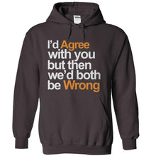 Load image into Gallery viewer, I'd Agree With You But Then We'd Both Be Wrong - T Shirt - charcoal_f528af74-4c0b-4407-8de2-a5a80bf156b4