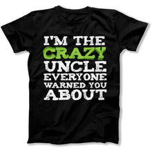 Load image into Gallery viewer, I'm The Crazy Uncle - T Shirt - crazy-uncle-military-black