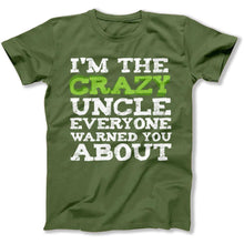 Load image into Gallery viewer, I'm The Crazy Uncle - T Shirt - crazy-uncle-military-green