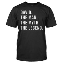 Load image into Gallery viewer, David. The Man. The Myth. The Legend. - T Shirt - david_black