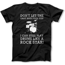 Load image into Gallery viewer, Don't Let The Gray Hair Fool You - Drums - T Shirt - dont-let-gray-hair-drums-tshirt-black
