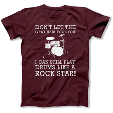 Load image into Gallery viewer, Don't Let The Gray Hair Fool You - Drums - T Shirt - dont-let-gray-hair-drums-tshirt-maroon