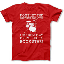 Load image into Gallery viewer, Don't Let The Gray Hair Fool You - Drums - T Shirt - dont-let-gray-hair-drums-tshirt-red