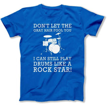 Load image into Gallery viewer, Don't Let The Gray Hair Fool You - Drums - T Shirt - dont-let-gray-hair-drums-tshirt-royal