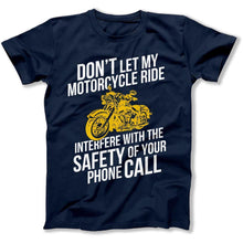 Load image into Gallery viewer, Don't Let My Ride Interfere With Your Phone Call - T Shirt - dont-let-my-motorcycle-ride-tshirt-navy