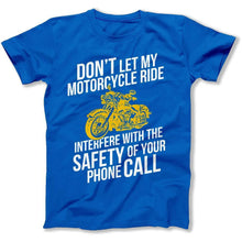 Load image into Gallery viewer, Don't Let My Ride Interfere With Your Phone Call - T Shirt - dont-let-my-motorcycle-ride-tshirt-royal