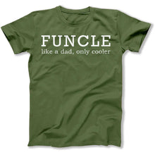 Load image into Gallery viewer, Funcle (Like A Dad, Only Cooler) - T Shirt - funcle-militarygreen