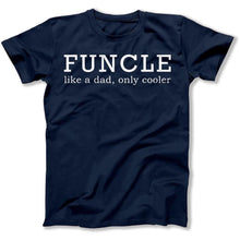 Load image into Gallery viewer, Funcle (Like A Dad, Only Cooler) - T Shirt - funcle-navy