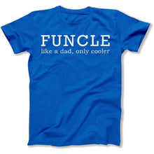 Load image into Gallery viewer, Funcle (Like A Dad, Only Cooler) - T Shirt - funcle-royal