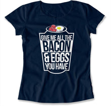 Load image into Gallery viewer, Give Me All The Bacon and Eggs - T Shirt - give-me-all-the-bacon-ladies-navy
