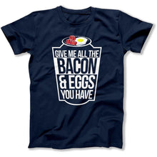 Load image into Gallery viewer, Give Me All The Bacon and Eggs - T Shirt - give-me-all-the-bacon-tshirt-navy