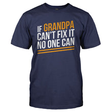 Load image into Gallery viewer, If Grandpa Can't Fix It, No One Can - T Shirt - grandpa-navy
