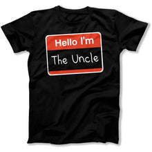 Load image into Gallery viewer, Hello I'm The Uncle T-Shirt - T Shirt - hello-im-uncle-black