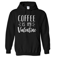 Load image into Gallery viewer, Coffee Is My Valentine - T Shirt - hoodie_black_10338934-ba07-4d46-ad61-18da2f97acbf