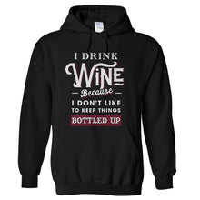 Load image into Gallery viewer, I Drink Wine Because I Don't Like To Keep Things Bottled Up - T Shirt - hoodie_black_1d5b3360-a294-426b-8fb0-2eff6af8ec9f