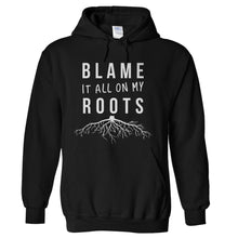 Load image into Gallery viewer, Blame It All On My Roots - T Shirt - hoodie_black_6cb4721a-d660-4d8f-bed8-524e57216bde