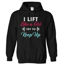 Load image into Gallery viewer, I Lift Like A Girl, Try To Keep Up - T Shirt - hoodie_black_70c7bd2d-a4a7-477c-a68c-30a50636df56